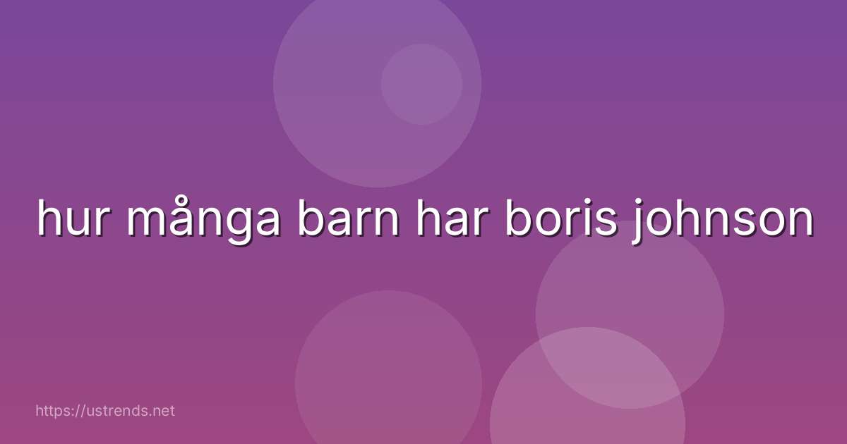 hur många barn har boris johnson