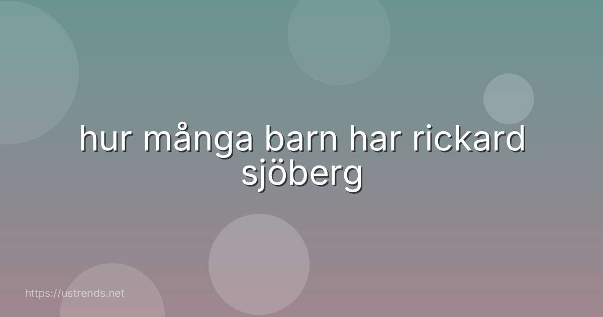 hur många barn har rickard sjöberg