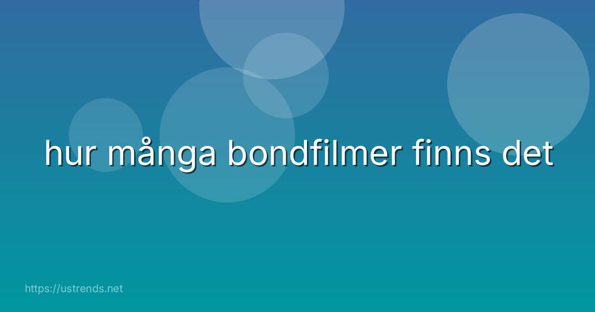 hur många bondfilmer finns det