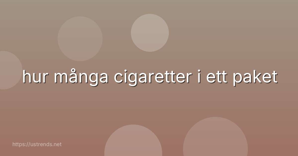 hur många cigaretter i ett paket