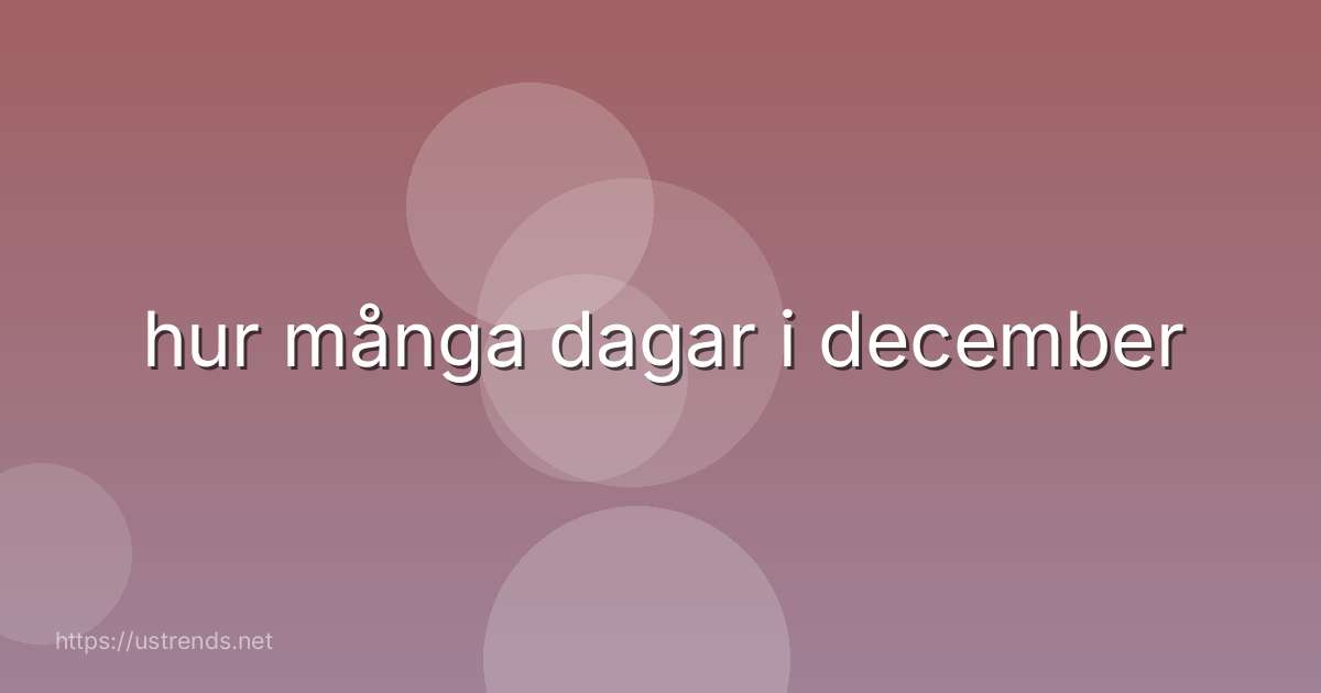 hur många dagar i december