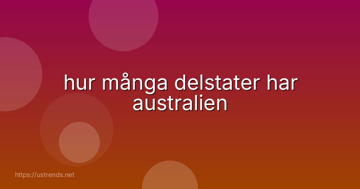 hur många delstater har australien