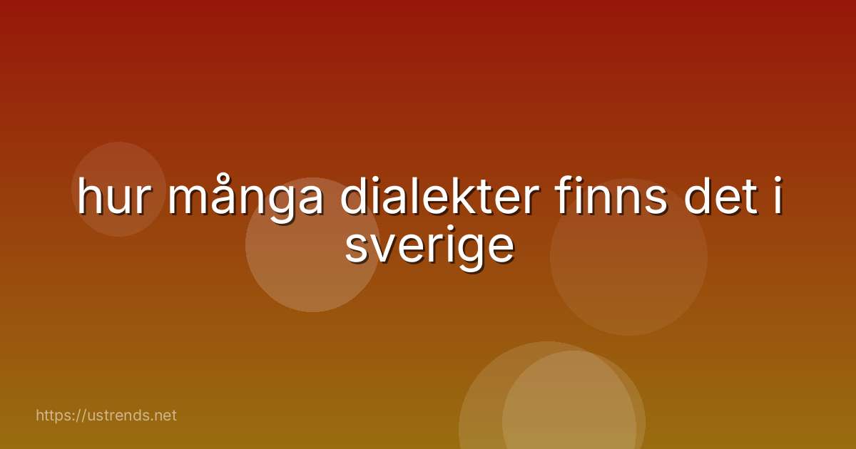 hur många dialekter finns det i sverige