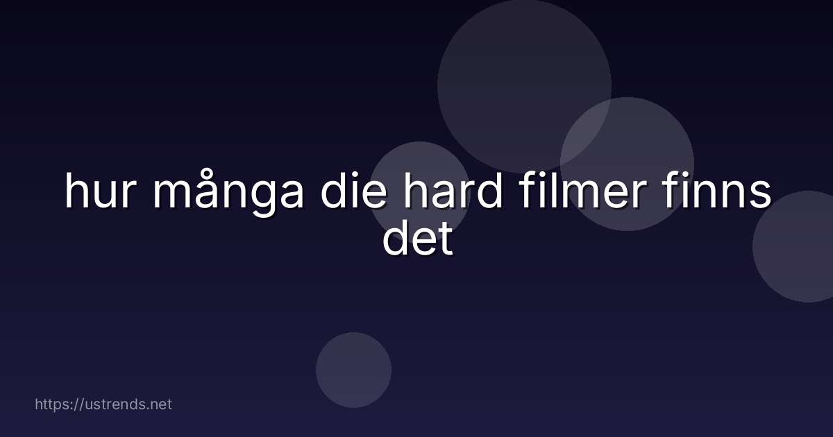 hur många die hard filmer finns det