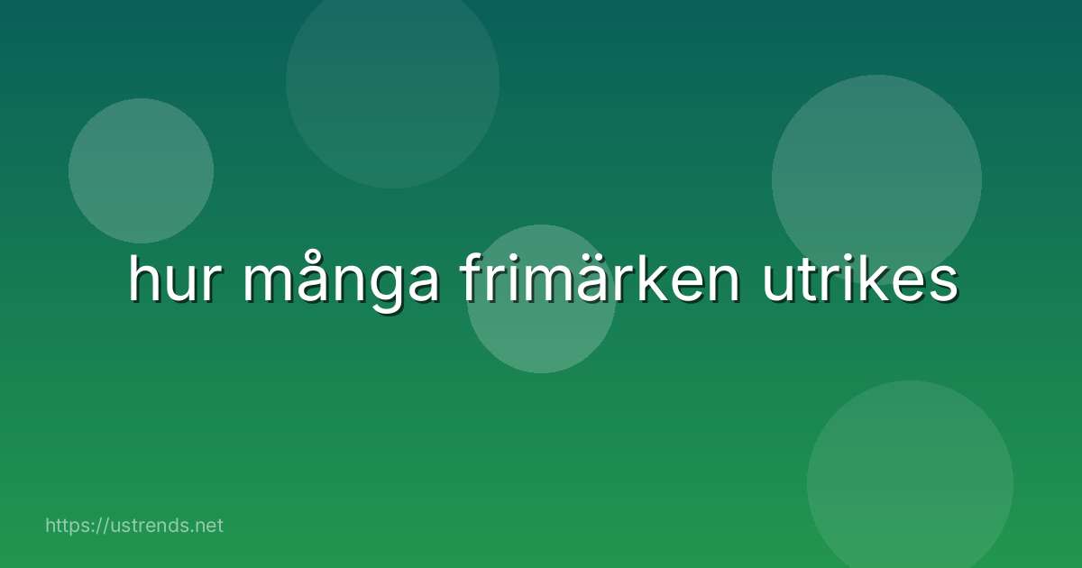 hur många frimärken utrikes