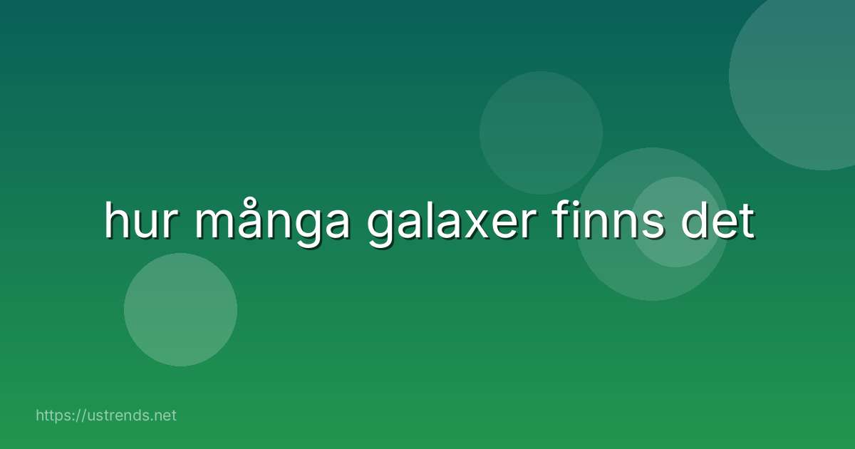 hur många galaxer finns det