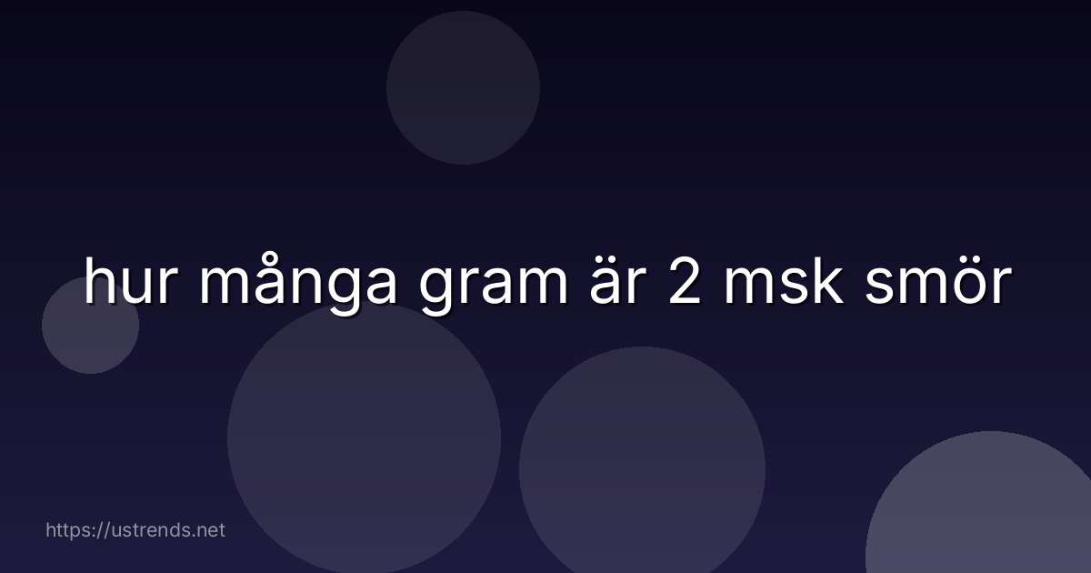 hur många gram är 2 msk smör