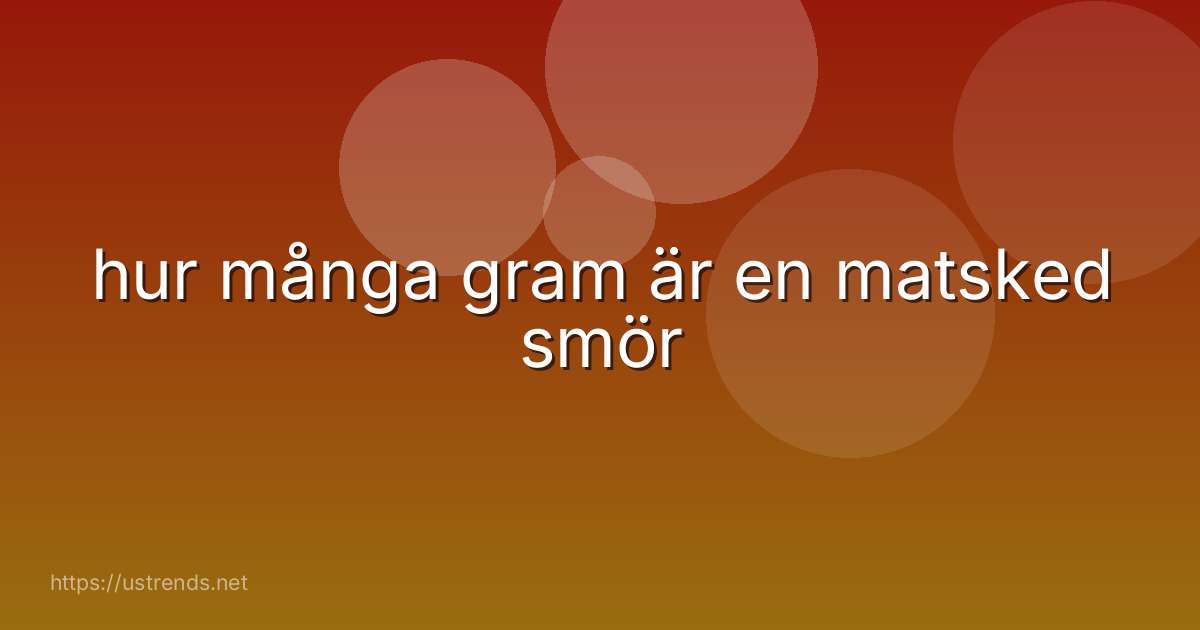 hur många gram är en matsked smör