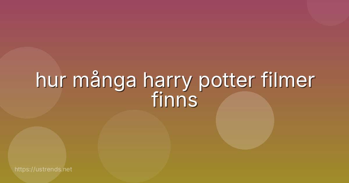 hur många harry potter filmer finns