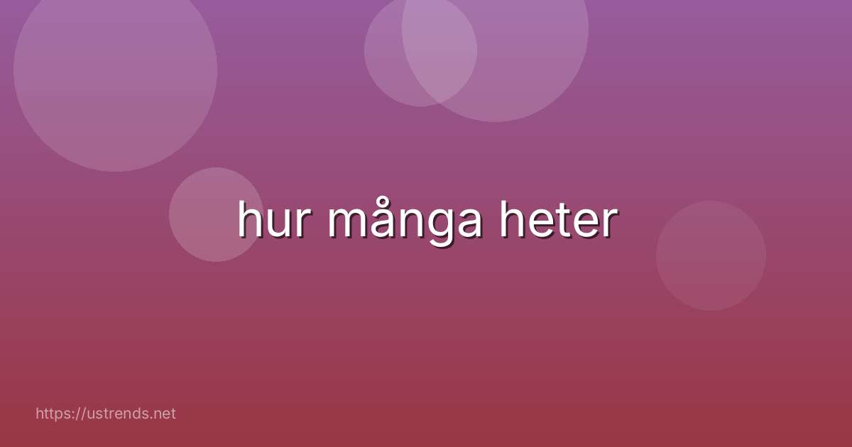 hur många heter