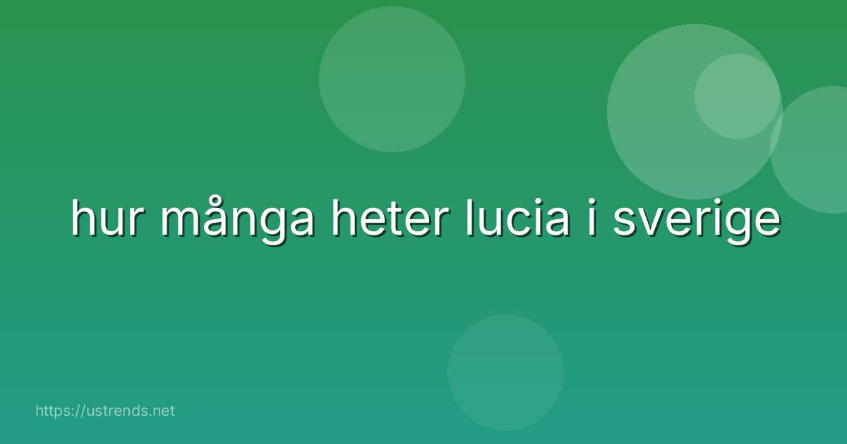hur många heter lucia i sverige