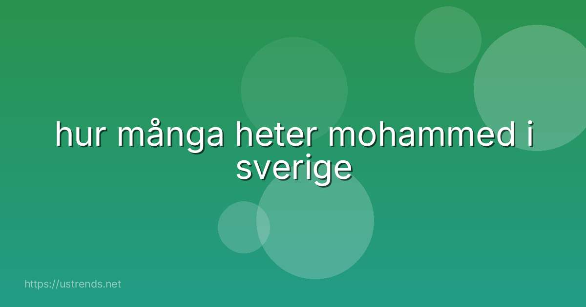 hur många heter mohammed i sverige
