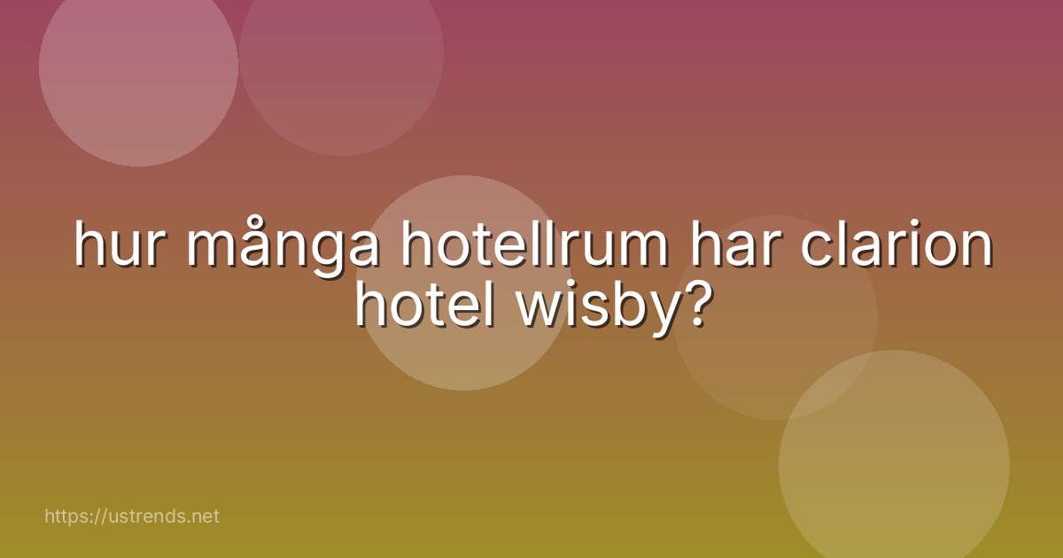 hur många hotellrum har clarion hotel wisby?