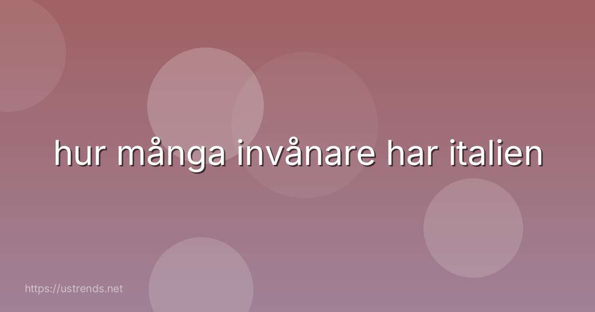 hur många invånare har italien