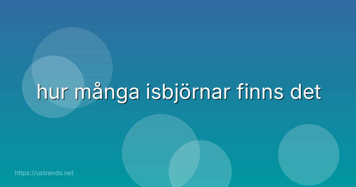 hur många isbjörnar finns det