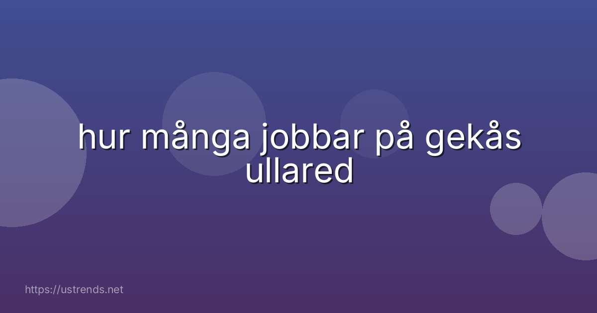 hur många jobbar på gekås ullared