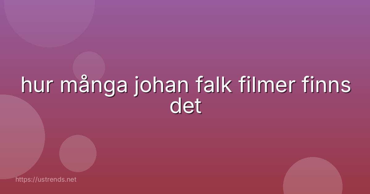 hur många johan falk filmer finns det