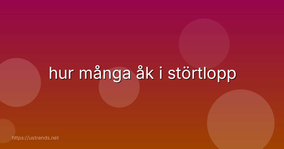 hur många åk i störtlopp
