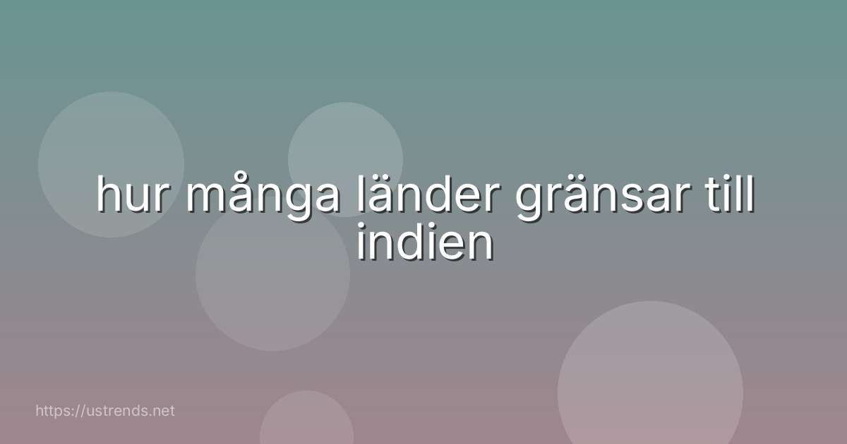 hur många länder gränsar till indien