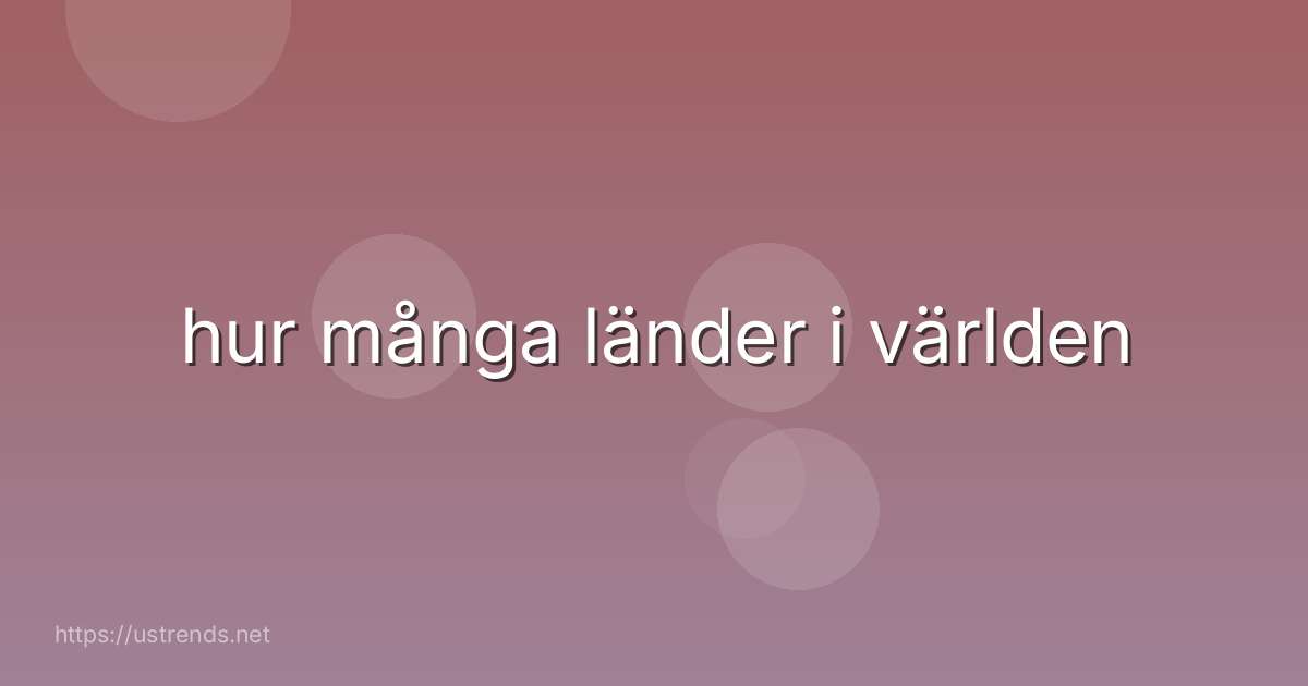 hur många länder i världen