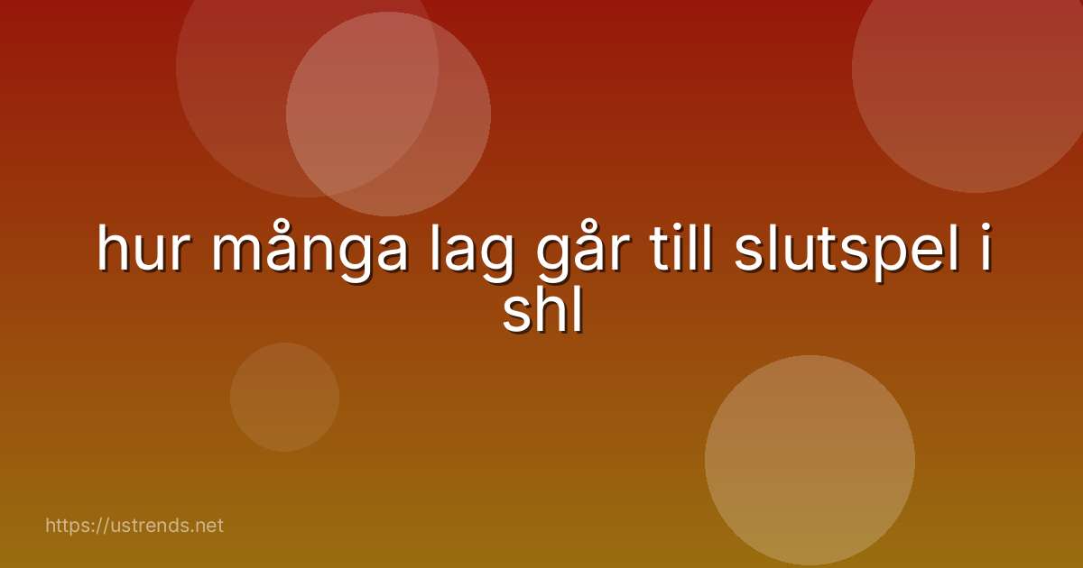 hur många lag går till slutspel i shl