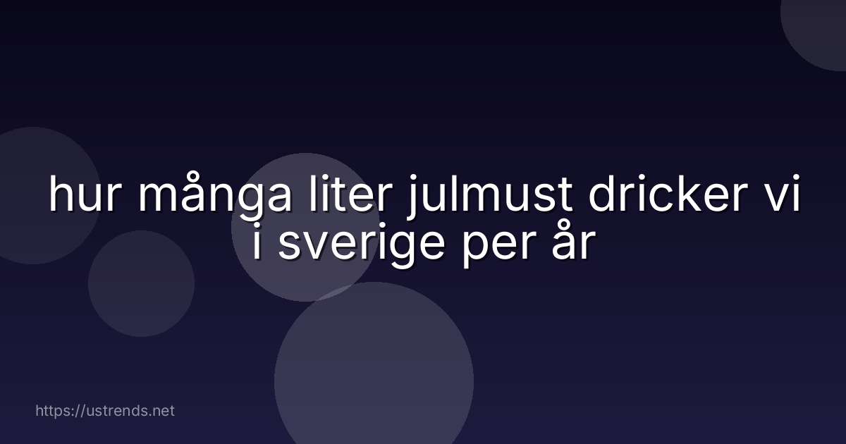 hur många liter julmust dricker vi i sverige per år