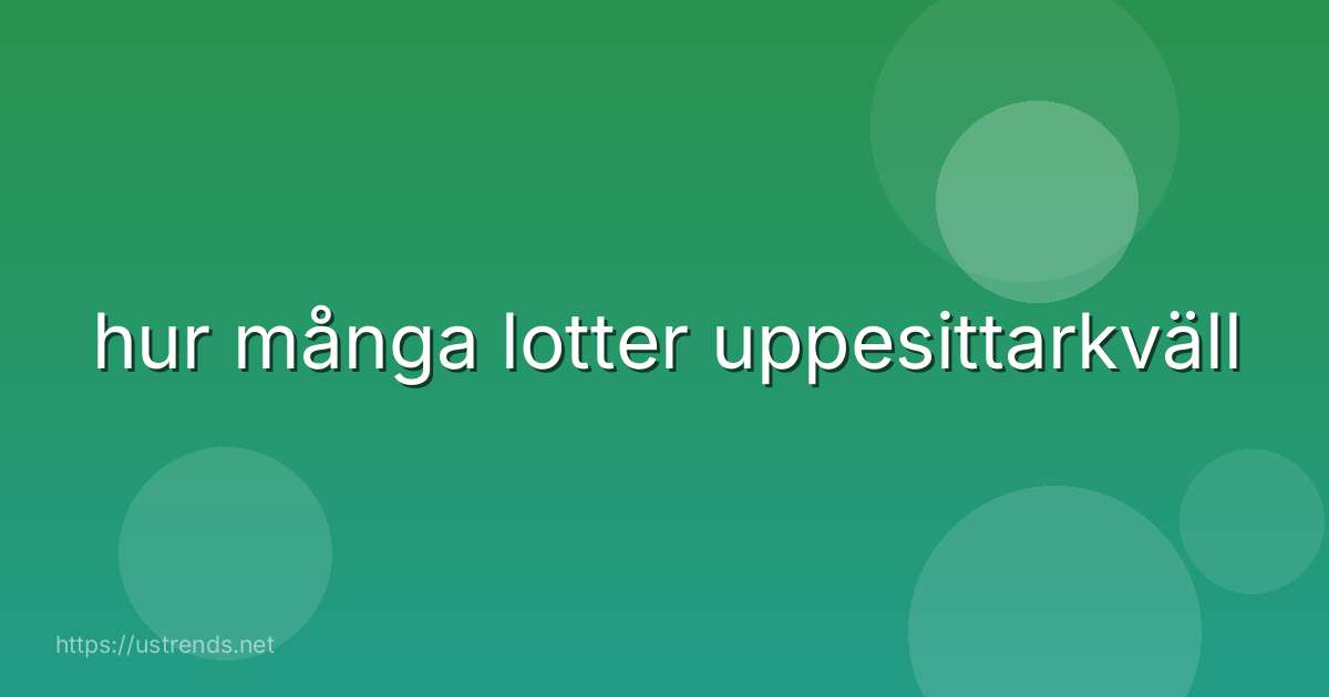 hur många lotter uppesittarkväll