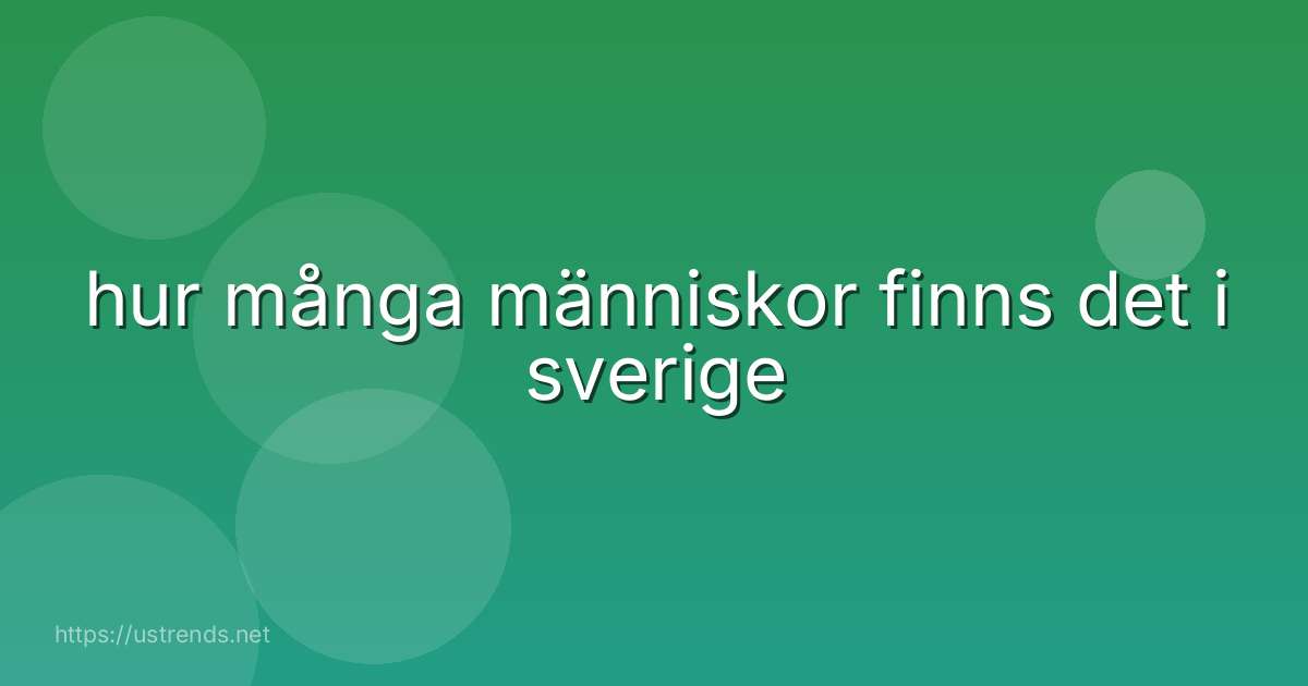 hur många människor finns det i sverige