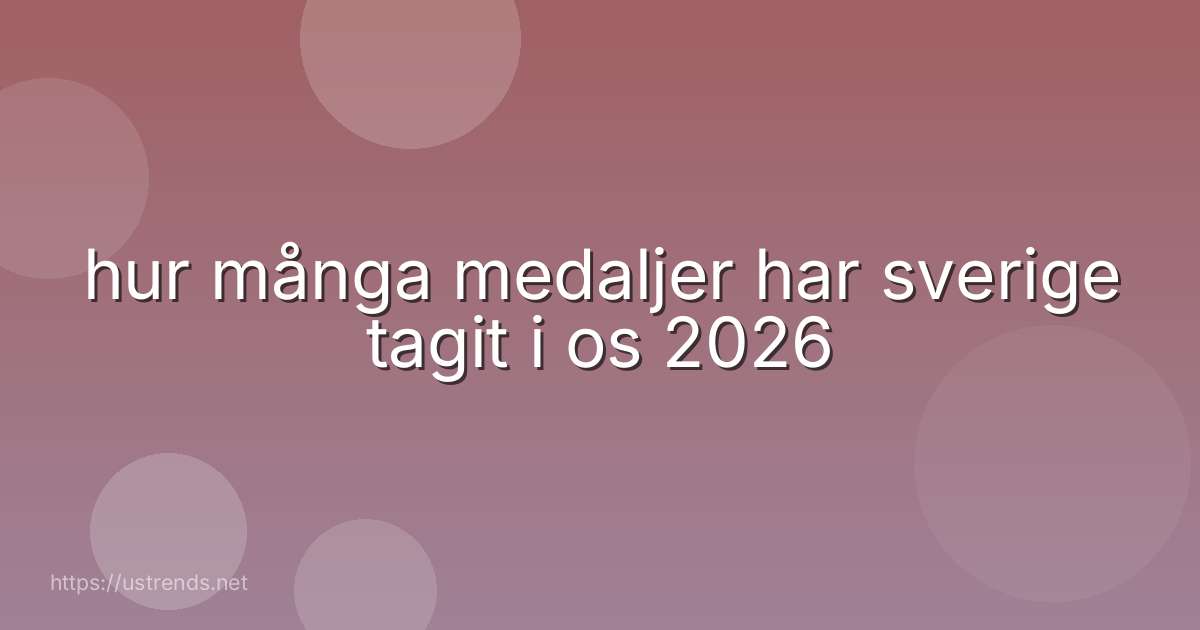 hur många medaljer har sverige tagit i os 2026