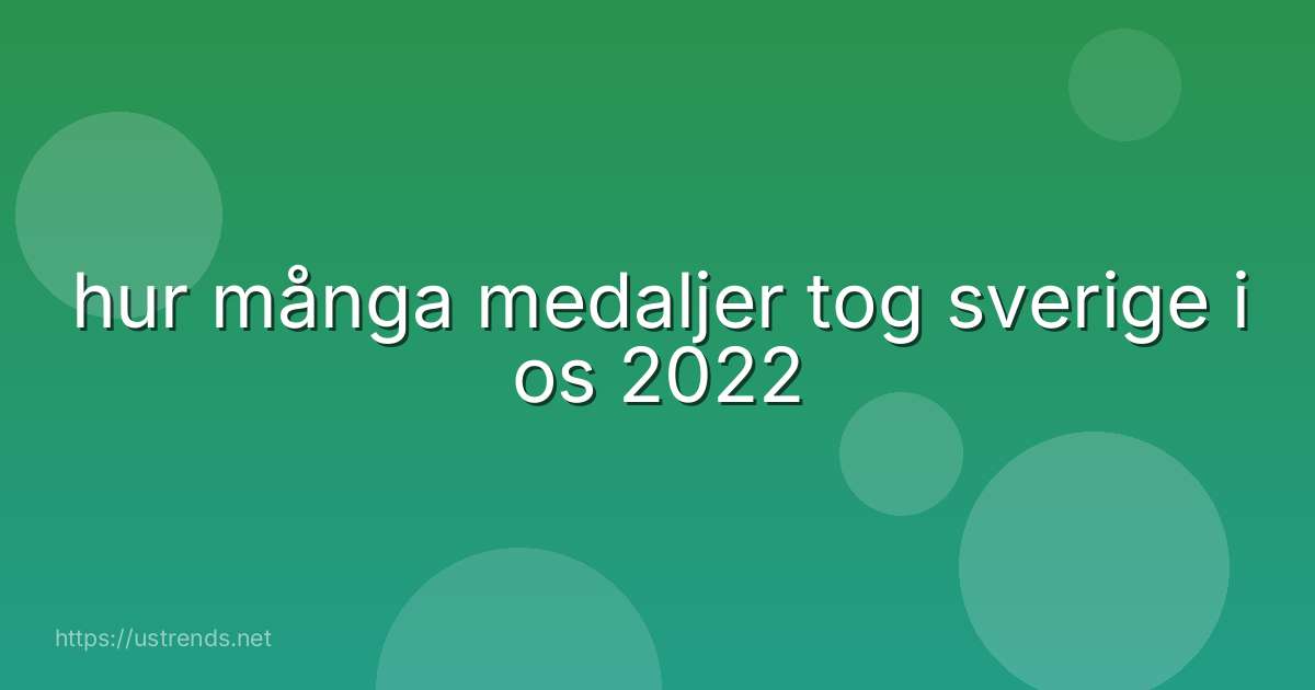 hur många medaljer tog sverige i os 2022