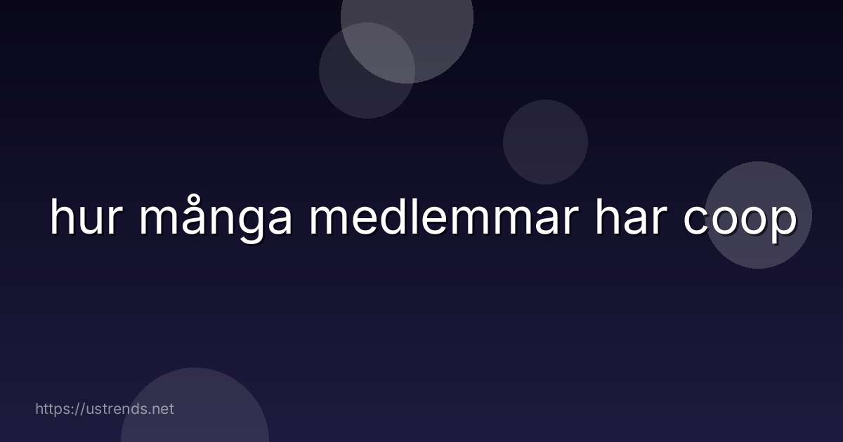 hur många medlemmar har coop