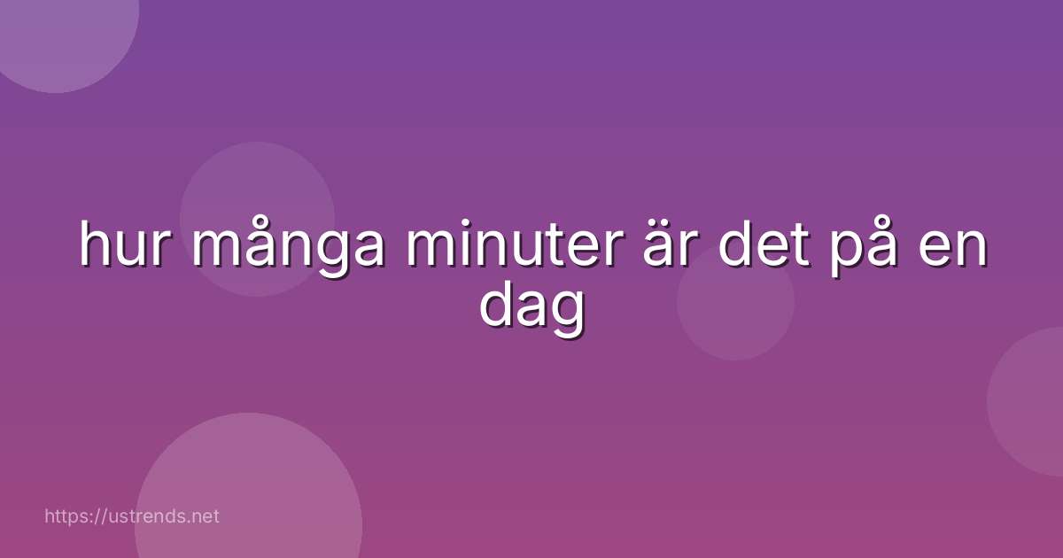 hur många minuter är det på en dag