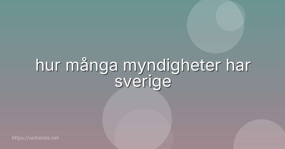 hur många myndigheter har sverige