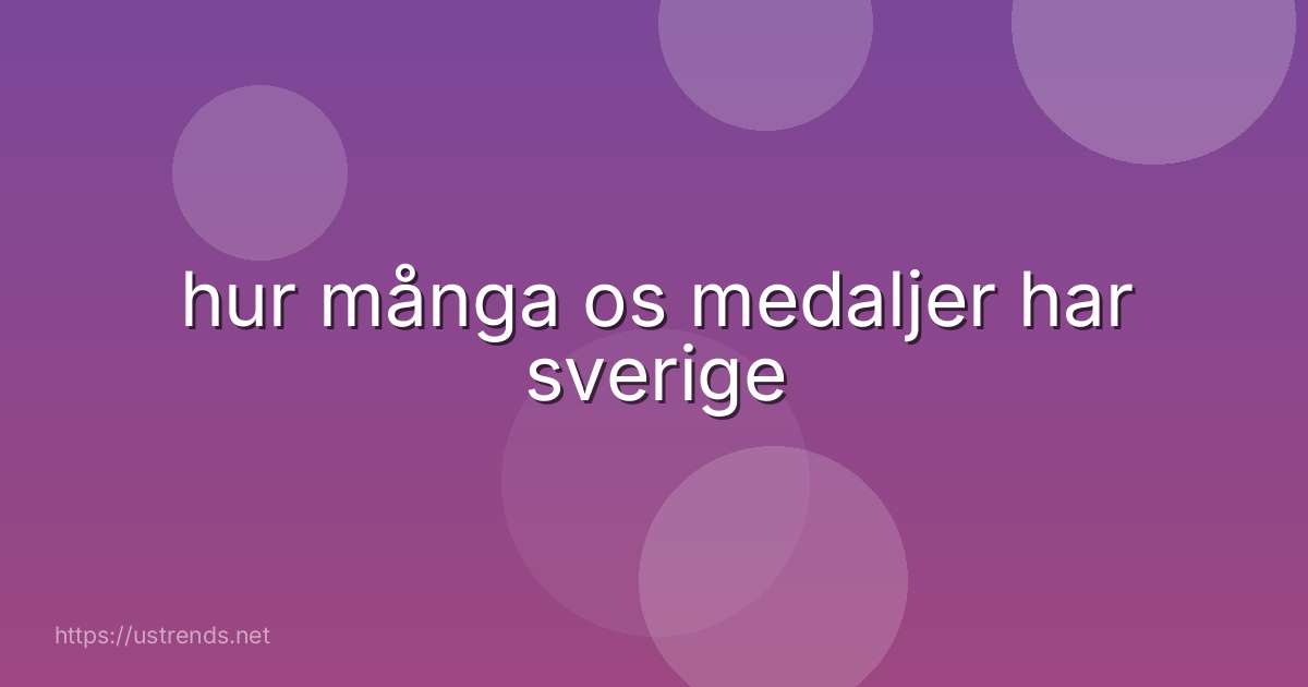 hur många os medaljer har sverige