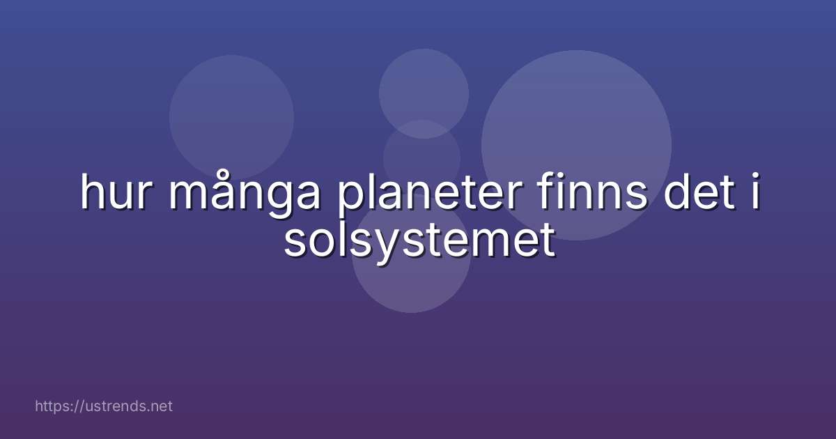 hur många planeter finns det i solsystemet