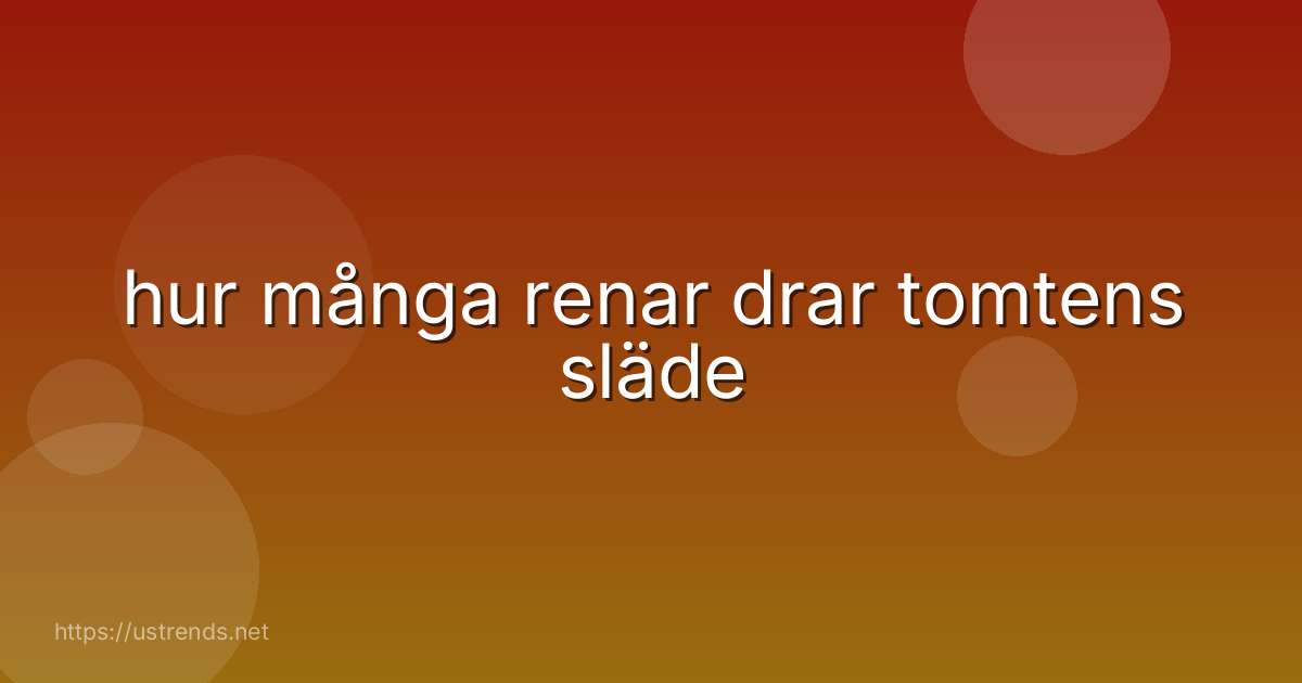 hur många renar drar tomtens släde