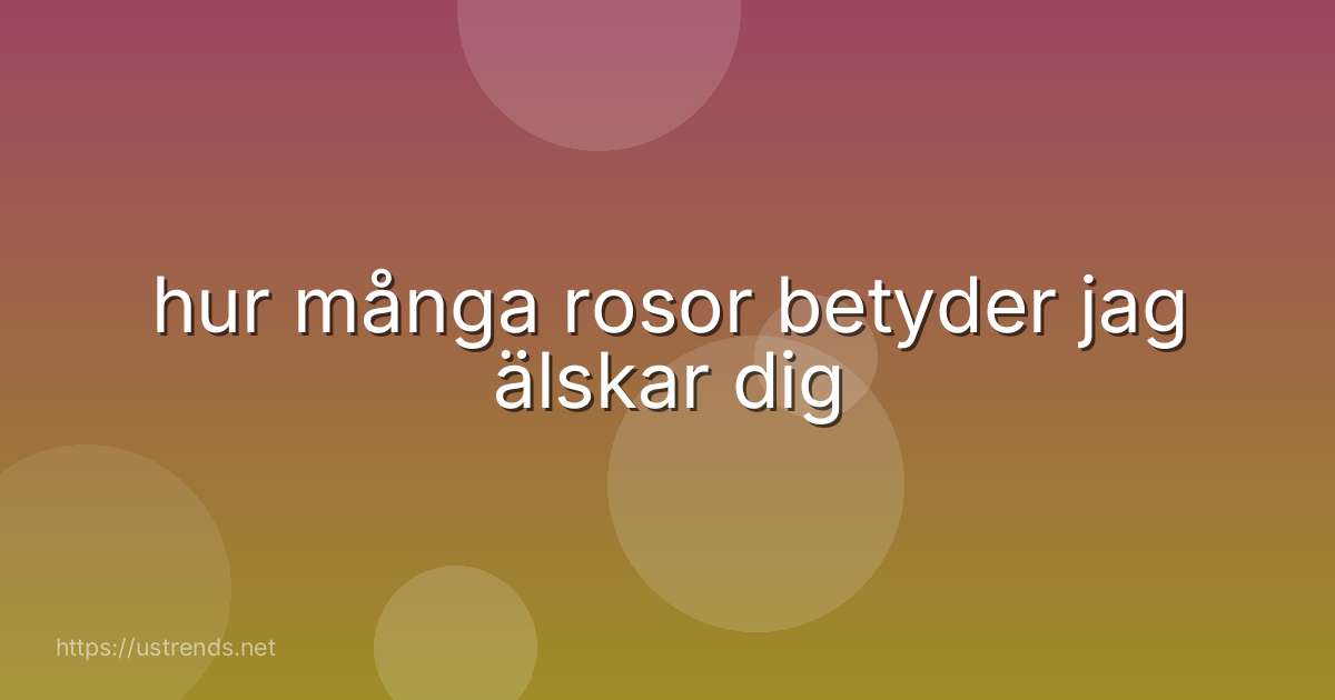hur många rosor betyder jag älskar dig