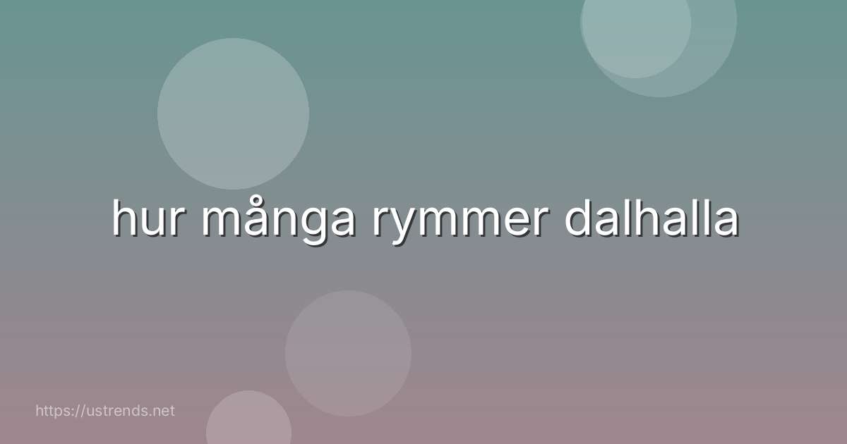 hur många rymmer dalhalla