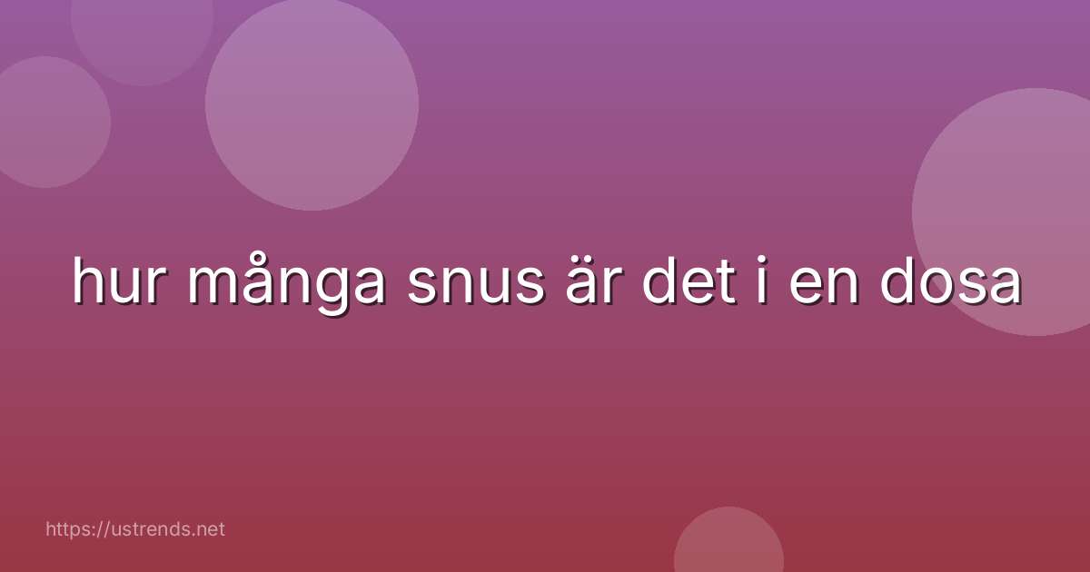 hur många snus är det i en dosa