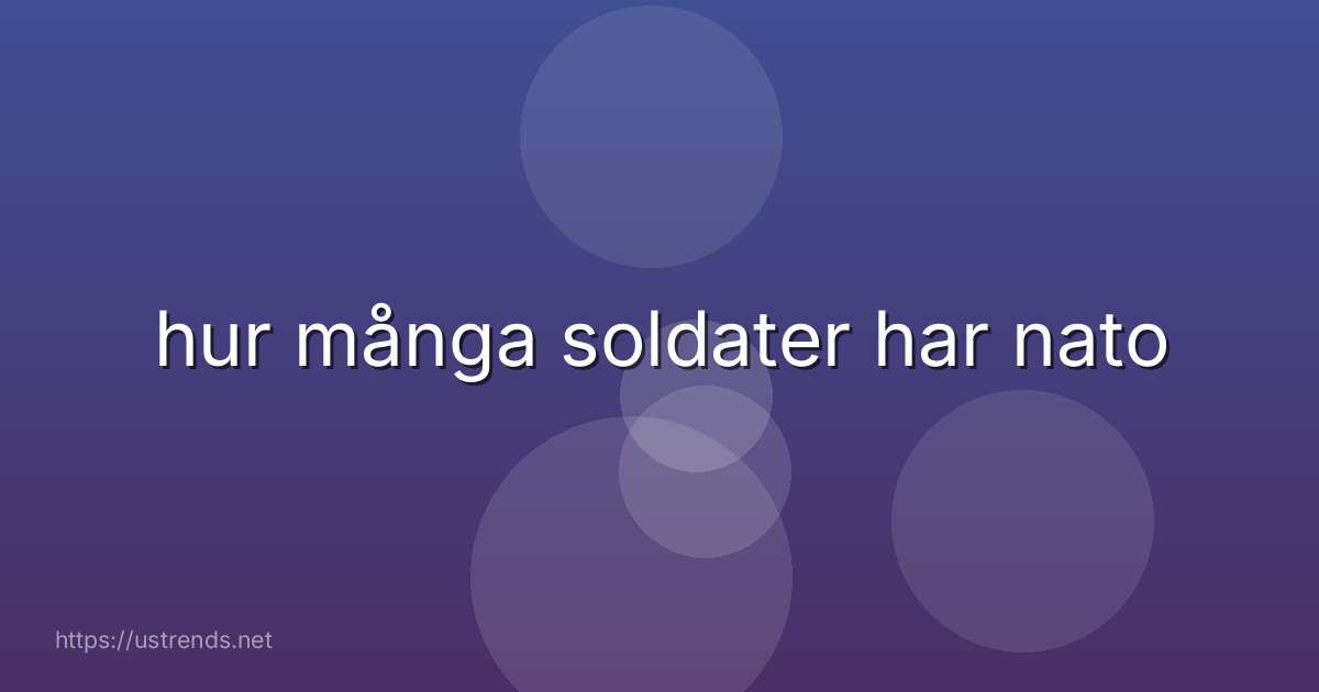 hur många soldater har nato