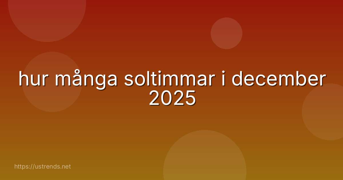 hur många soltimmar i december 2025