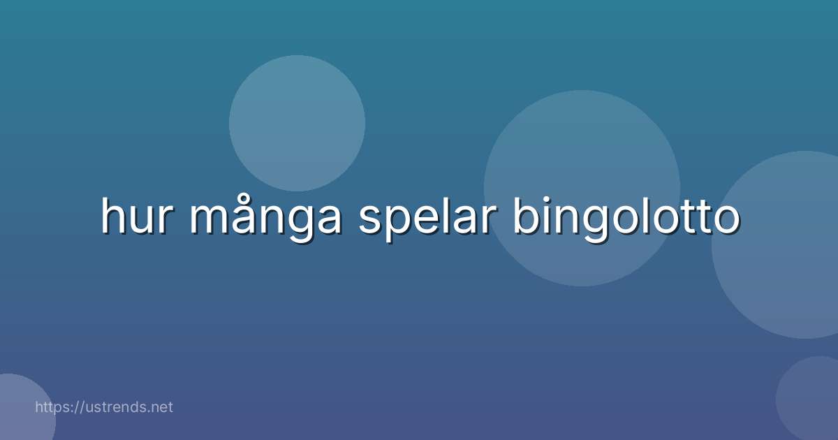 hur många spelar bingolotto