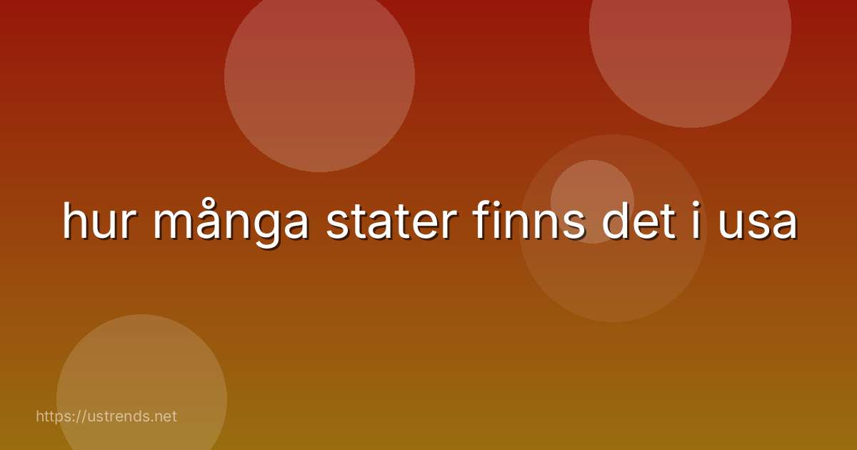 hur många stater finns det i usa