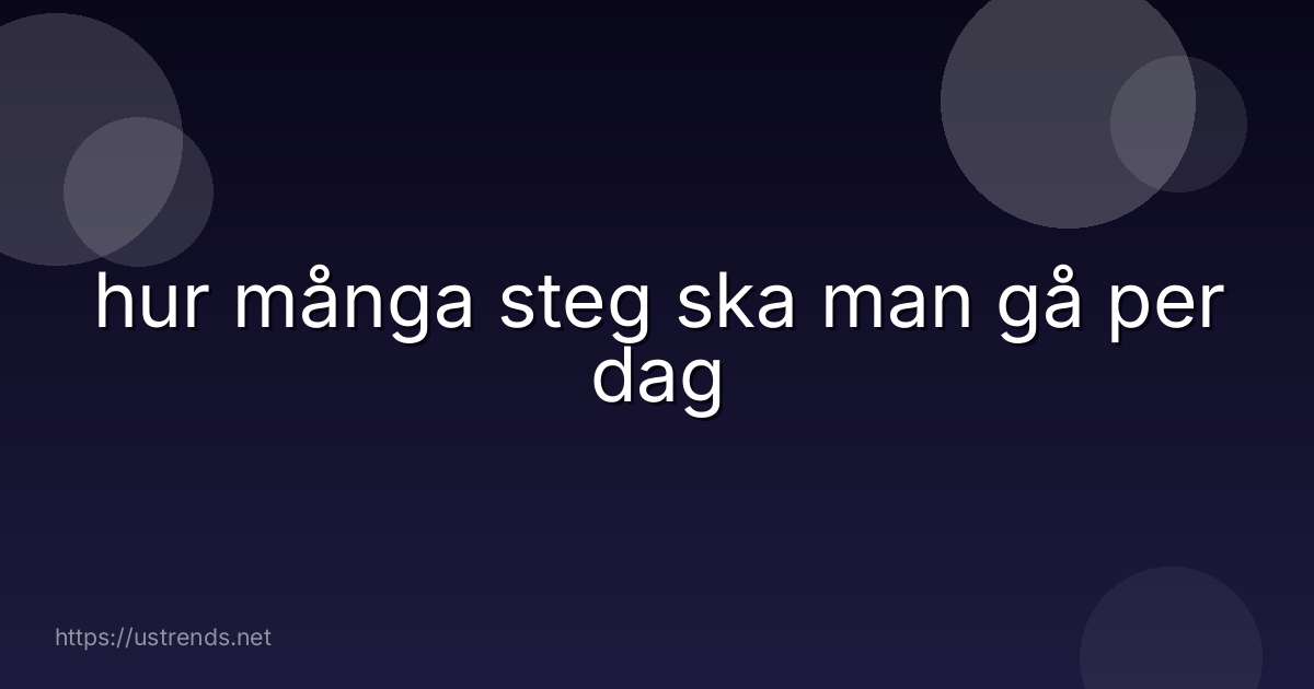 hur många steg ska man gå per dag