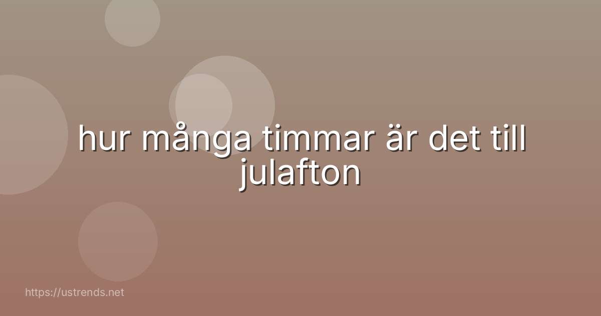 hur många timmar är det till julafton