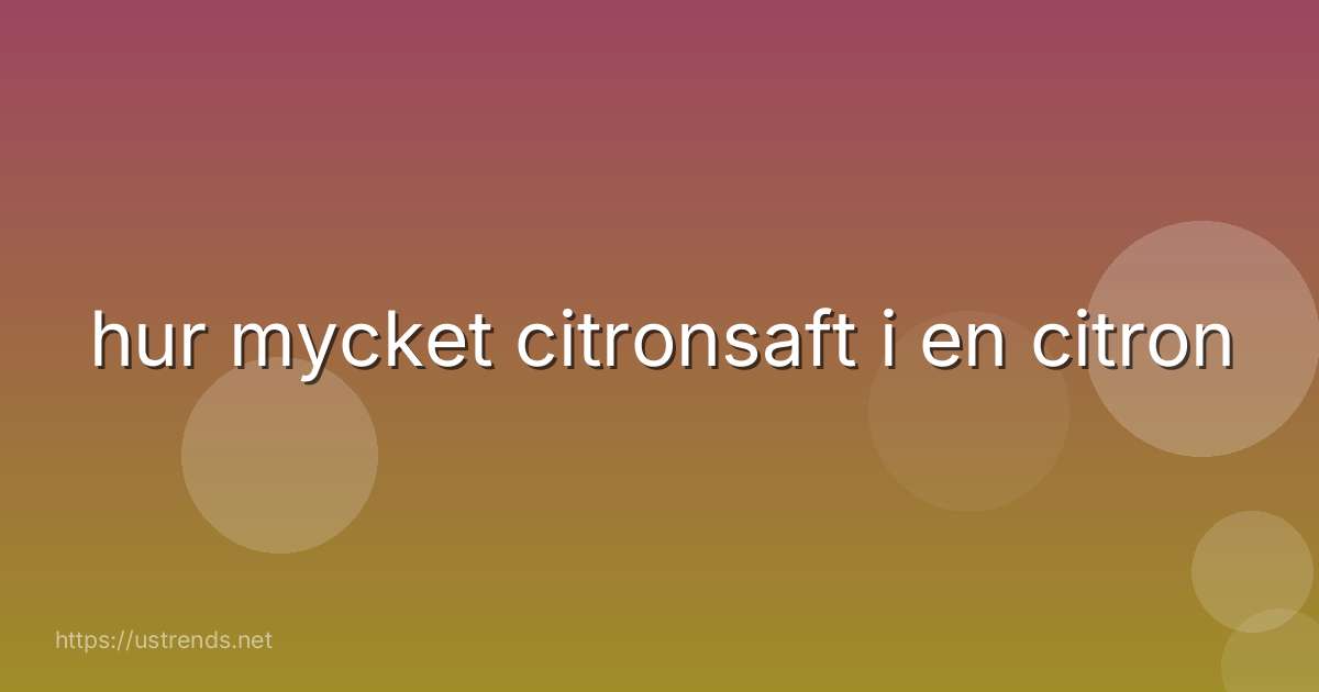 hur mycket citronsaft i en citron