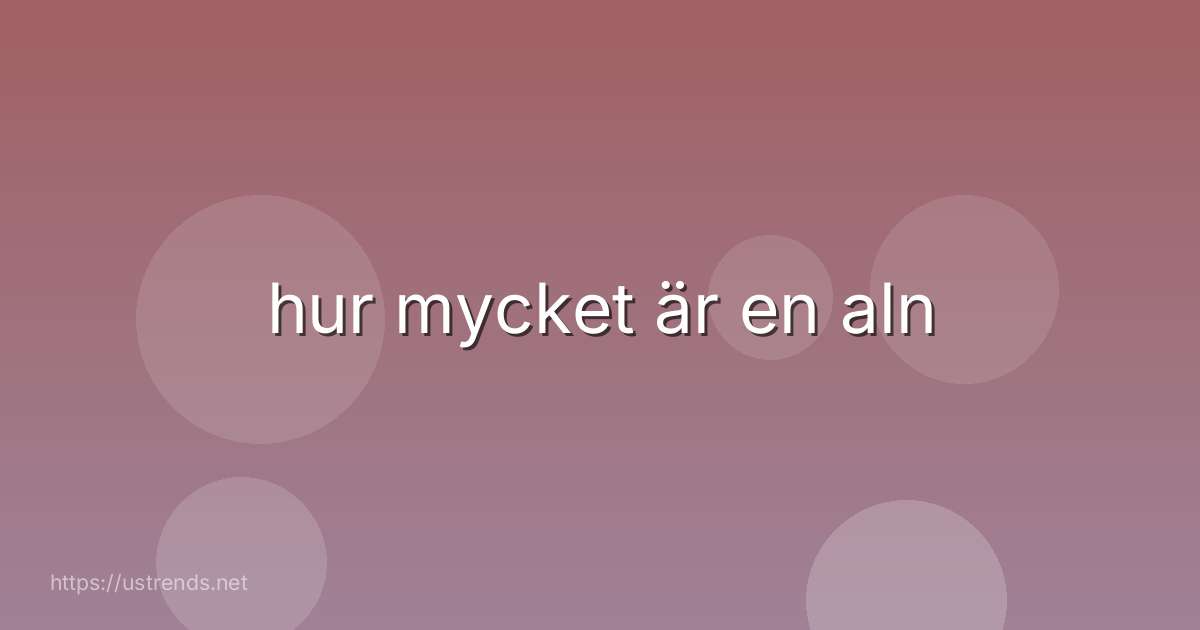 hur mycket är en aln