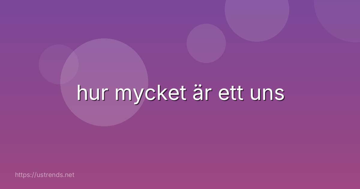 hur mycket är ett uns
