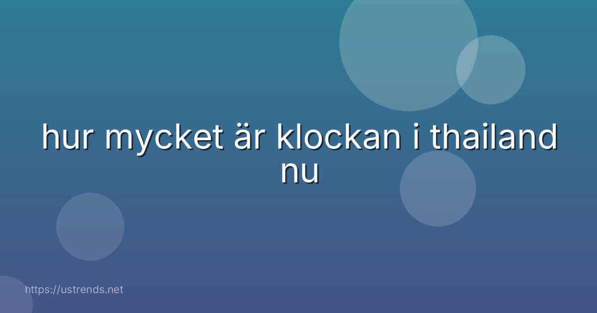 hur mycket är klockan i thailand nu
