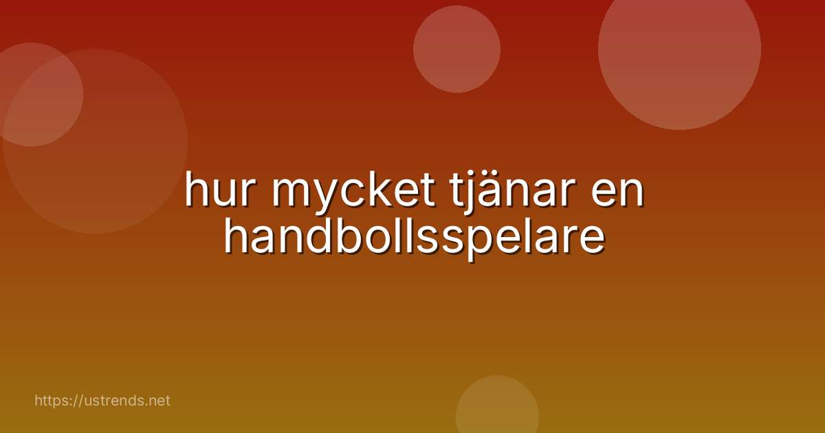 hur mycket tjänar en handbollsspelare